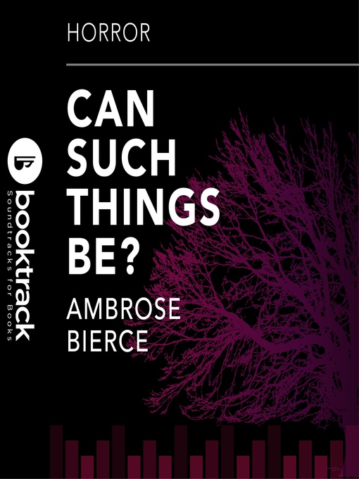 Title details for Can Such Things Be? by Ambrose Bierce - Available